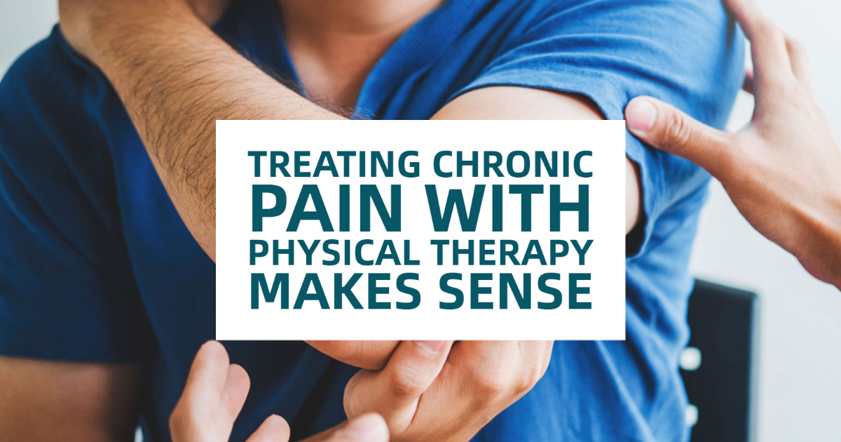Treating Chronic Pain With Physical Therapy Makes Sense