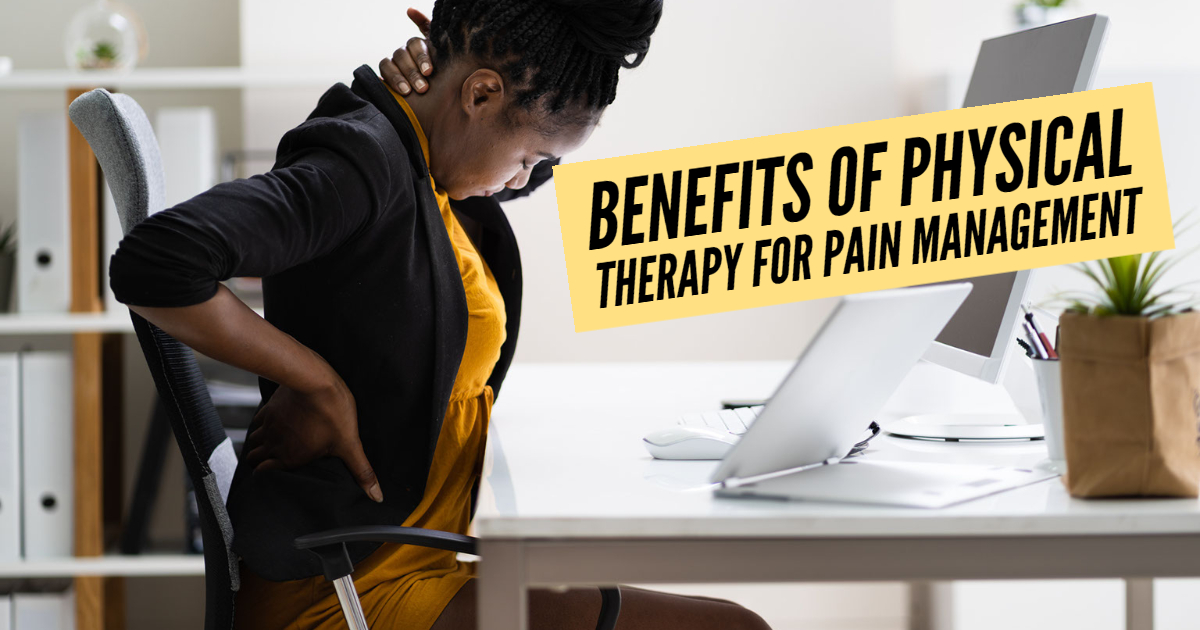 Benefits of Physical Therapy for Pain Management