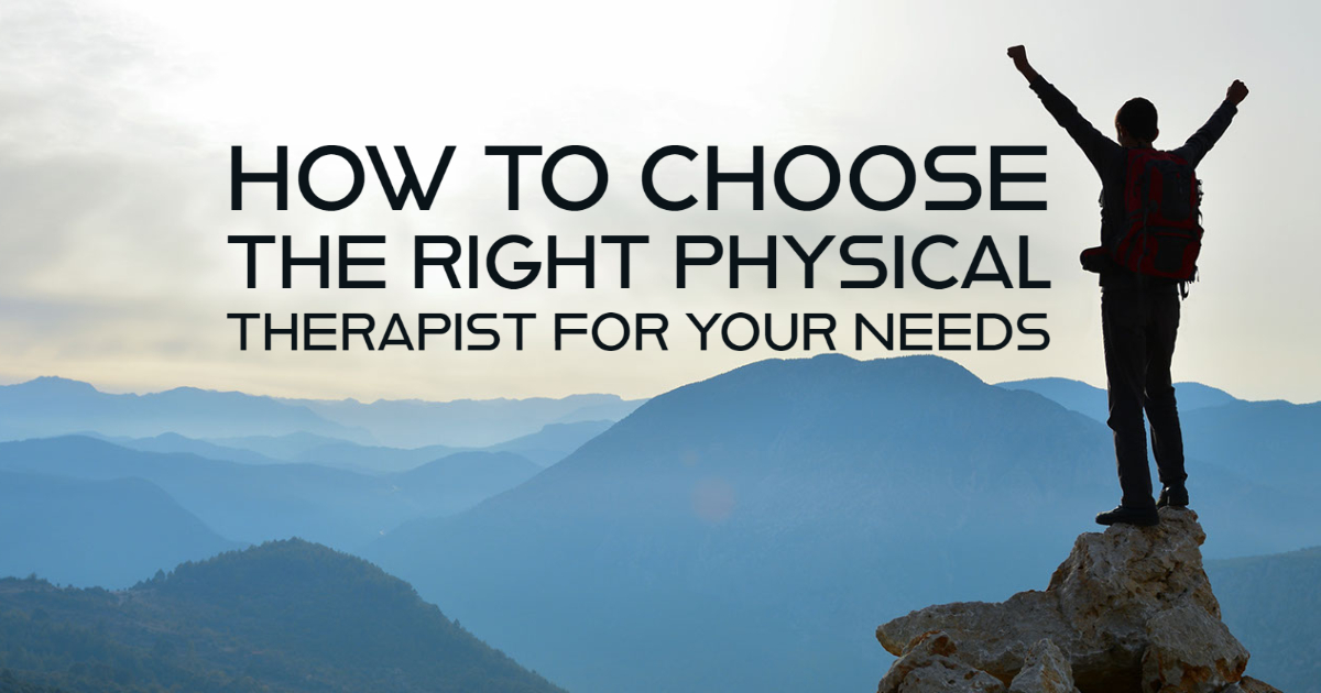 How to Choose The Right Physical Therapist for Your Needs