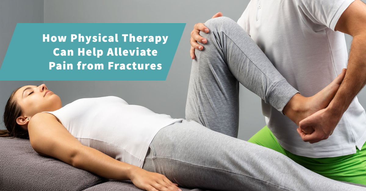 How Physical Therapy Can Help Alleviate Pain from Fractures