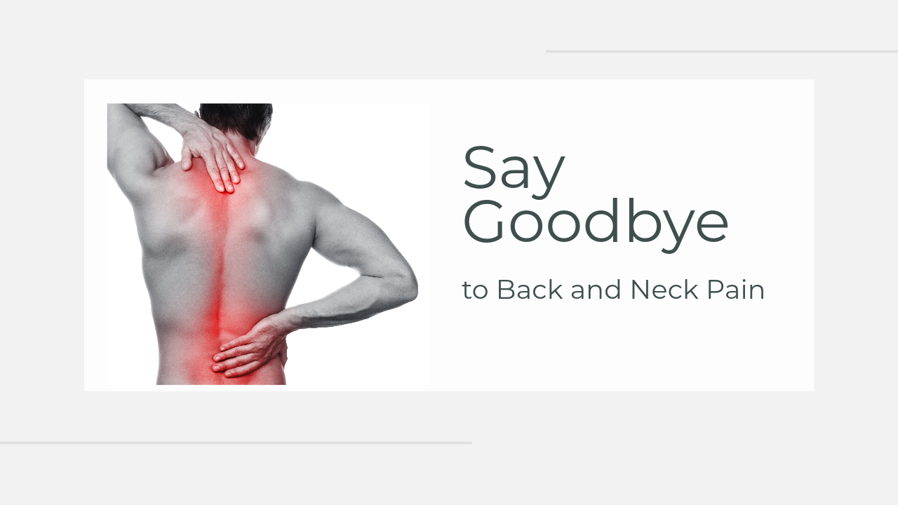 Say Goodbye to Back and Neck Pain