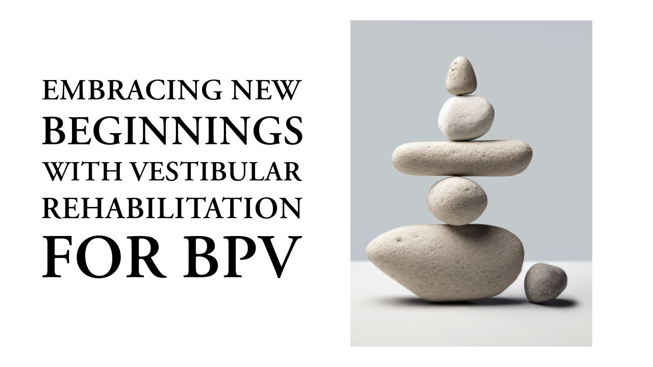 Vestibular Rehabilitation for BPV