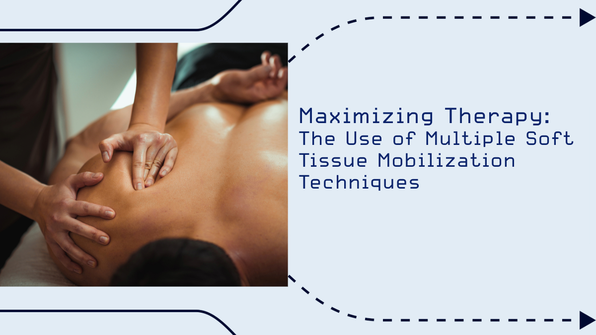 Maximizing Therapy: The Use of Multiple Soft Tissue Mobilization Techniques